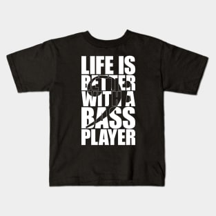 LIFE IS BETTER WITH A BASS PLAYER funny bassist gift Kids T-Shirt